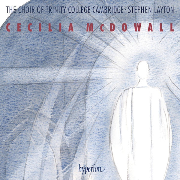 The Choir Of Trinity College Cambridge / Stephen Layton - Mcdowall sacred choral music (CD)