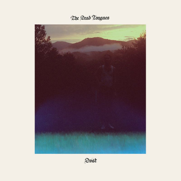 The Dead Tongues - Dust (LP) - Discords.nl