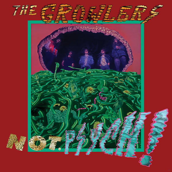 The Growlers - Not. psych! (12-inch)