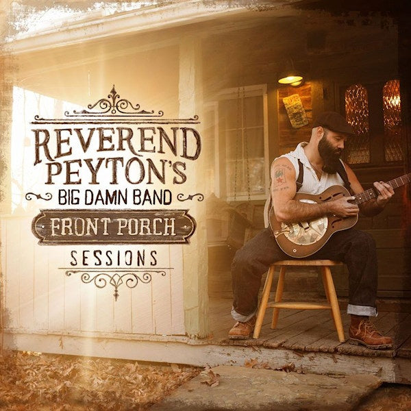 The Reverend Peyton's Big Damn Band - Front porch sessions (CD)