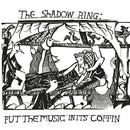 Shadow Ring - Put the music in its coffin (LP)