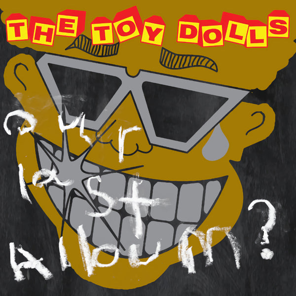 Toy Dolls - Our last album? (CD) - Discords.nl