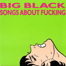 Big Black - Songs about fucking (LP) - Discords.nl