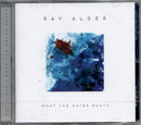 Ray Alder - What The Water Wants (CD Tweedehands)