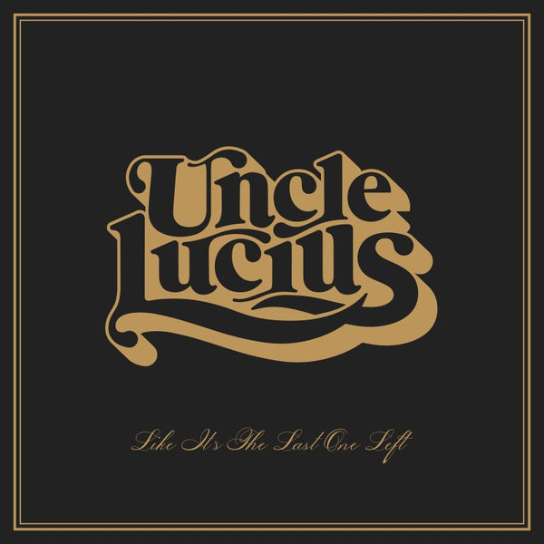 Uncle Lucius - Like it's the last one left (LP)