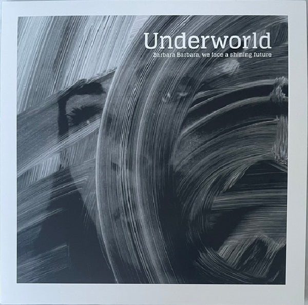 Underworld - Barbara Barbara, We Face A Shining Future (LP)