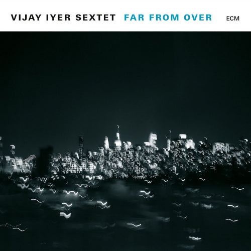 Vijay Iyer -sextet- - Far from over (CD) - Discords.nl