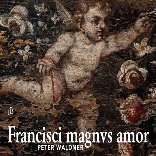 Peter Waldner - Francisci magnus amor (CD) - Discords.nl