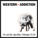 Western Addiction - 7-i'm not the man that i thought i'd be (12-inch) - Discords.nl