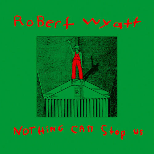 Robert Wyatt - Nothing can stop us (LP) - Discords.nl