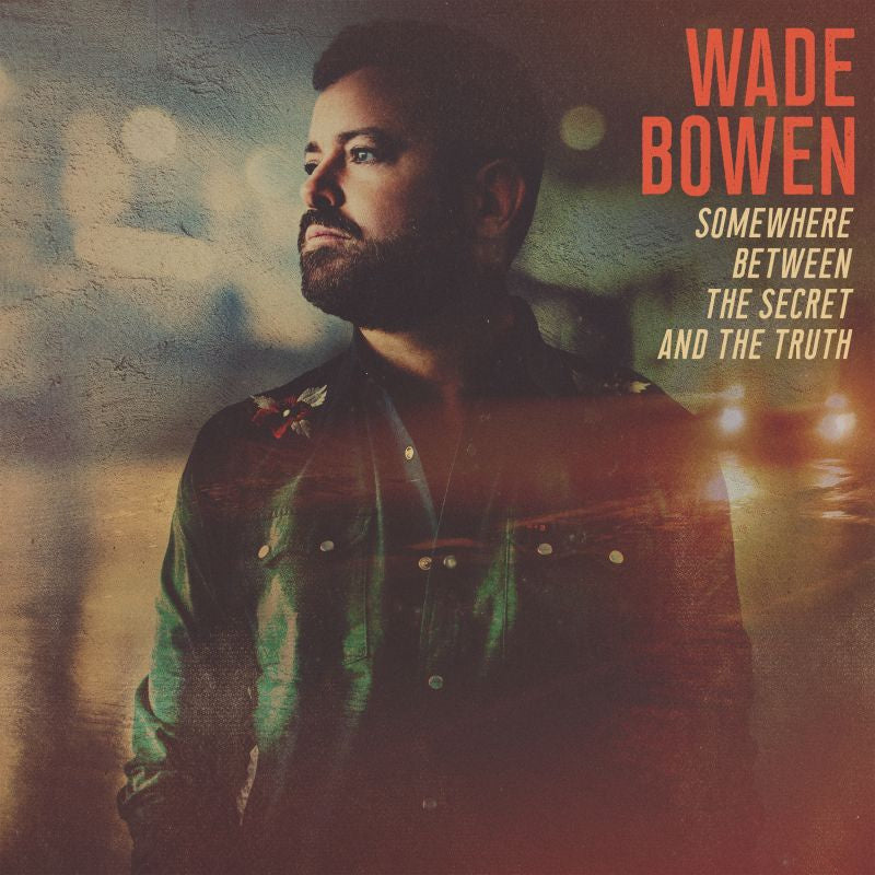 Wade Bowen - Somewhere between the secret and the truth (CD)