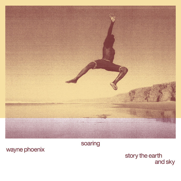 Wayne Phoenix - Soaring wayne phoenixstory the earth and sky (LP) - Discords.nl