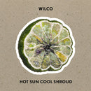 Wilco - Hot Sun Cool Shroud (LP) - Discords.nl