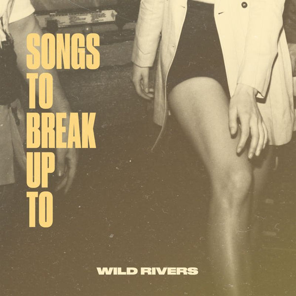 Wild Rivers - Songs to break up to (LP)