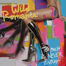 Wild Romance - Too much is never enough (CD)