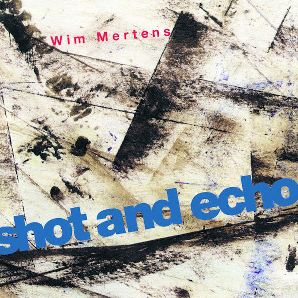 Wim Mertens - Shot and echo (CD) - Discords.nl