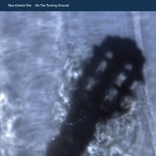 Tara Clerkin Trio - On the turning ground (LP) - Discords.nl