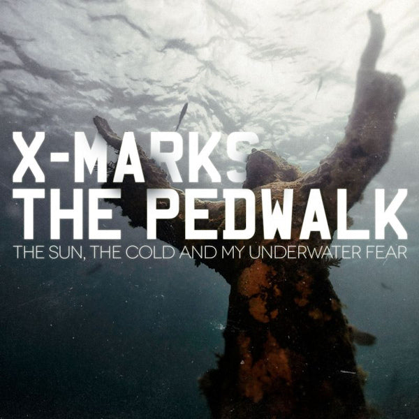 X Marks The Pedwalk - The sun, the cold and my underwater fear (CD)