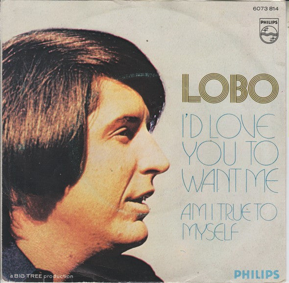 Lobo (3) - I'd Love You To Want Me (7-inch Tweedehands)