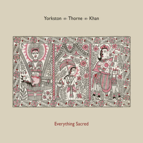 Yorkston/thorne/khan - Everything sacred (LP) - Discords.nl