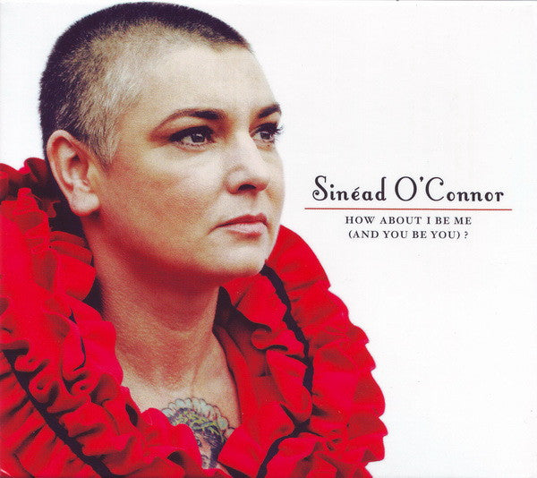 Sinéad O'Connor - How About I Be Me (And You Be You)? (CD)