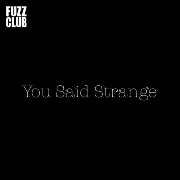 You Said Strange - Fuzz club session (LP) - Discords.nl