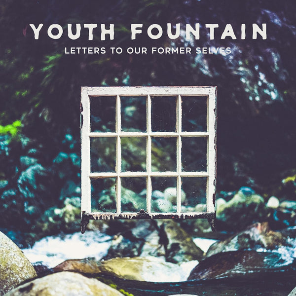 Youth Fountain - Letters to our former selves (LP)