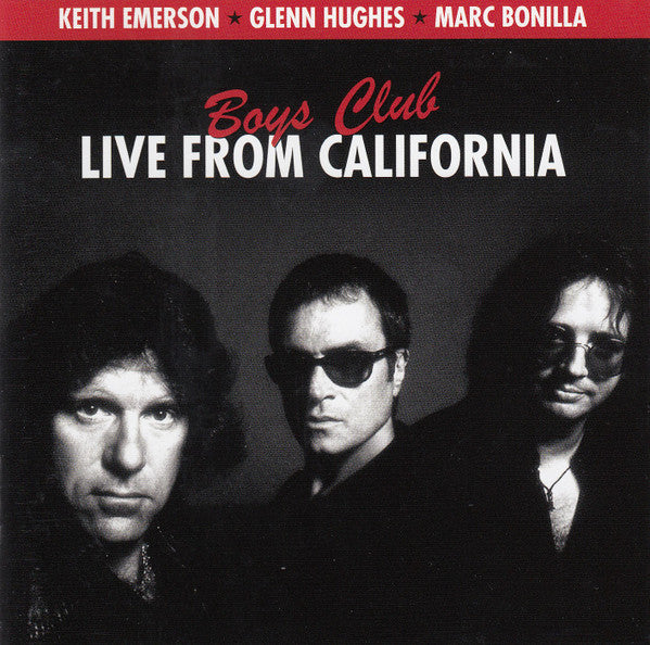 Keith Emerson ★ Glenn Hughes ★ Marc Bonilla - Boys Club (Live From California) (CD)