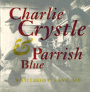 Charlie Crystle & Parrish Blue - Somebody Save Me (CD Tweedehands)