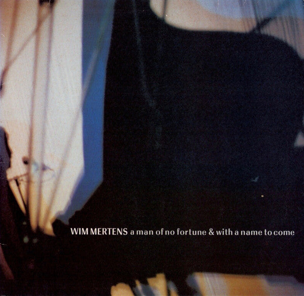 Wim Mertens - A Man Of No Fortune & With A Name To Come (LP Tweedehands) - Discords.nl