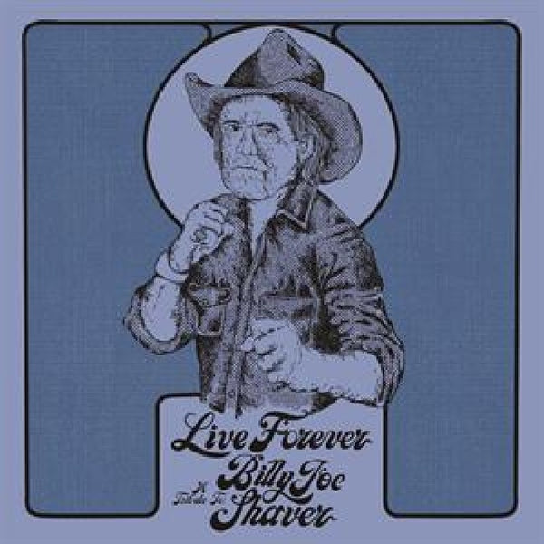 Various - Various - Live Forever: A Tribute To Billy Joe Shaver  (LP) - Discords.nl