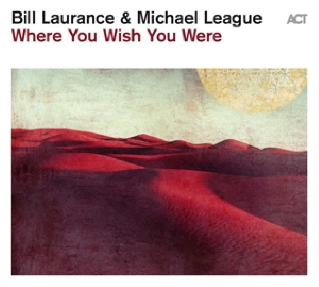 Bill Laurance & Michael League - Where you wish you were (LP)