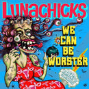 Lunachicks - We Can Be Worster (LP) - Discords.nl