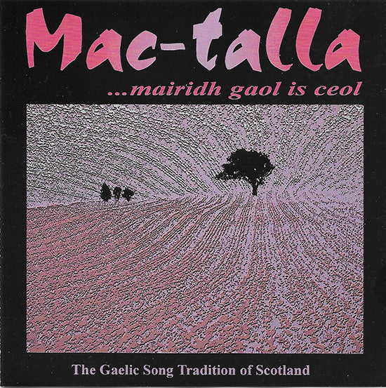 Mac-Talla - ...Mairidh Gaol Is Ceol - The Gaelic Song Tradition Of Scotland (CD Tweedehands)