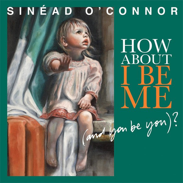 Sinéad O'Connor - How About I Be Me (And You Be You)? (CD)