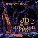 JD & The Straight Shot - Nothing To Hide (CD) - Discords.nl