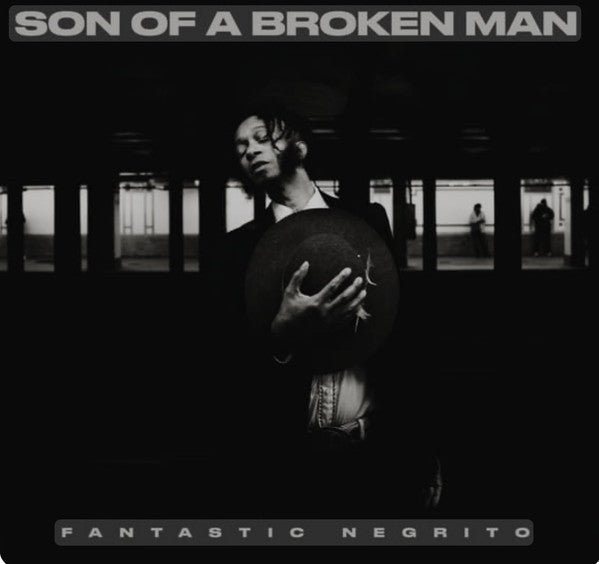 Fantastic Negrito - Son Of A Broken Man (LP)