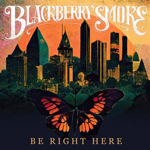 Blackberry Smoke - Be Right Here (180gr./Gold Birdwing Vinyl LP)