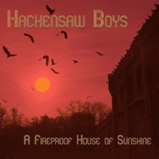 Hackensaw Boys - A fireproof house of sunshine (CD) - Discords.nl