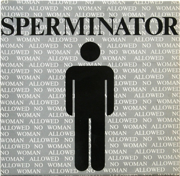 Sperminator - No Woman Allowed (12" Tweedehands)