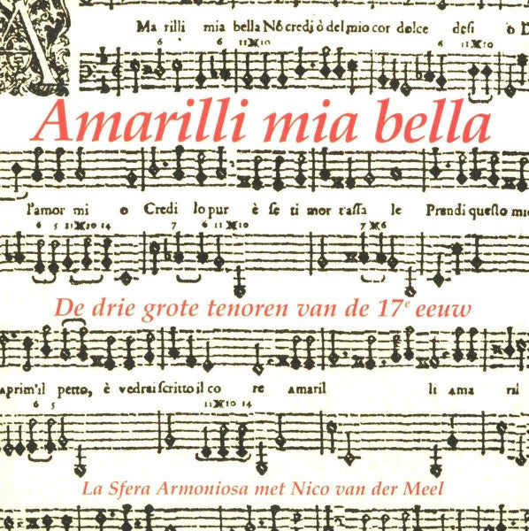 La Sfera Armoniosa Met Nico Van Der Meel -  Amarilli Mia Bella (De Drie Grote Tenoren Van De 17e Eeuw) (CD)