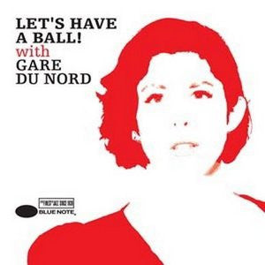 Gare Du Nord - Let's Have A Ball! With Gare Du Nord (CD)