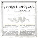 George Thorogood & The Destroyers - Greatest Hits: 30 Years Of Rock (CD) - Discords.nl
