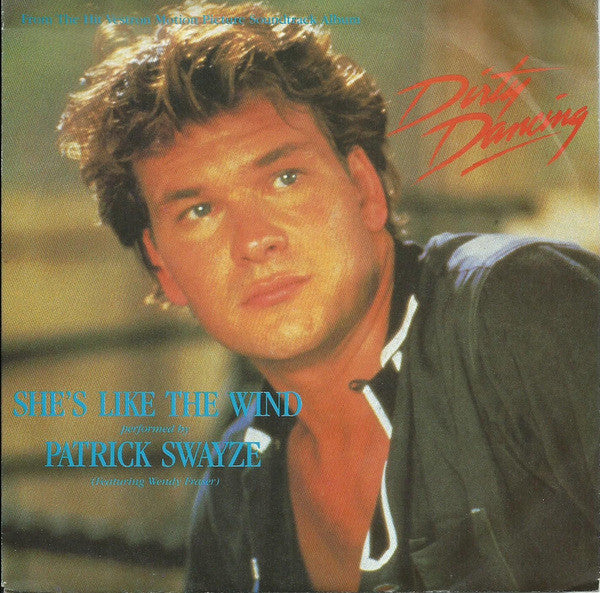 Patrick Swayze Featuring Wendy Fraser : She's Like The Wind (7", Single)