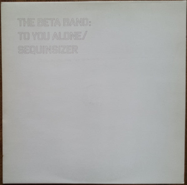 The Beta Band : To You Alone / Sequinsizer (12", Single)