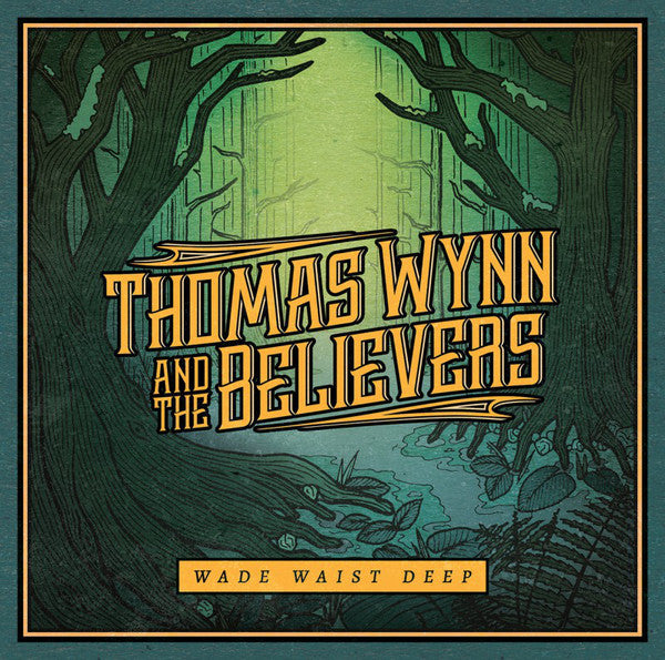 Thomas Wynn & The Believers : Wade Waist Deep (CD, Album)