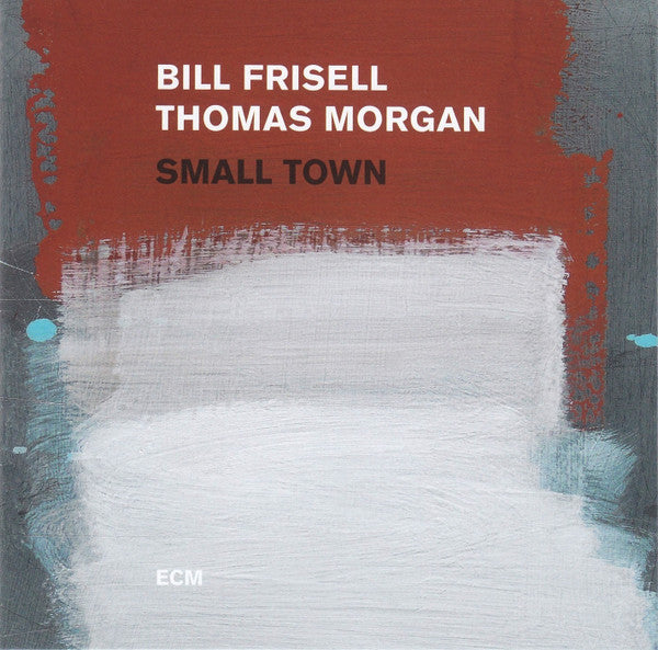 Bill Frisell / Thomas Morgan (4) : Small Town (CD, Album)