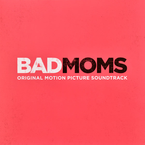 Various : Bad Moms (Original Motion Picture Soundtrack) (LP, Album, Comp, Ltd, M/Print, Num, Pre)