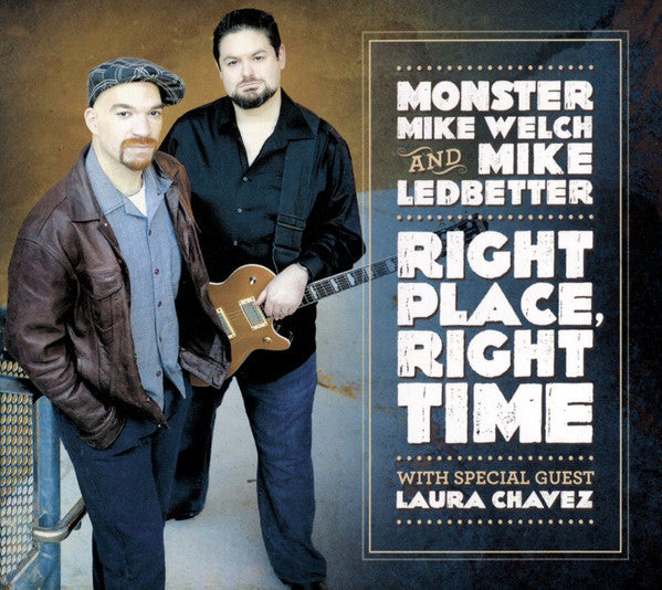 Monster Mike Welch And Michael Ledbetter With Special Guest Laura Chavez : Right Place, Right Time (CD, Album)