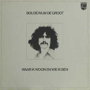 Boudewijn de Groot : Waar Ik Woon En Wie Ik Ben (LP, Album, RE)